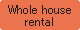 Whole house rental
